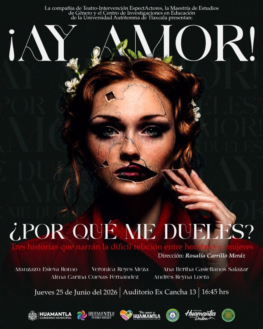 INVITA GOBIERNO DE HUAMANTLA A LA PRESENTACIÓN DE LA OBRA DE TEATRO “¡AY AMOR! ¿POR QUÉ ME&nbsp;DUELES?”