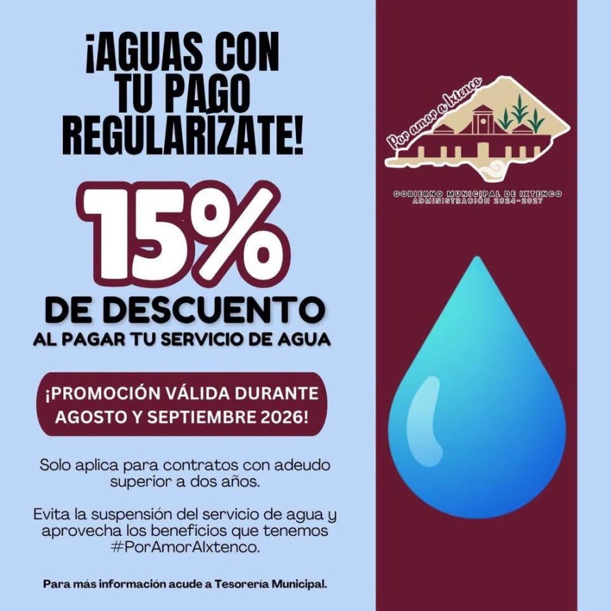 IXTENCO RECUERDA: SIGUE VIGENTE EL 15% DE DESCUENTO EN EL SERVICIO DE&nbsp;AGUA