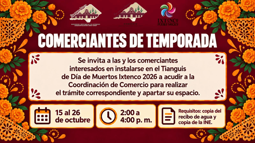 INVITA GOBIERNO DE IXTENCO A COMERCIANTES A TRAMITAR ESPACIOS EN TIANGUIS POR DÍA DE MUERTOS&nbsp;2026